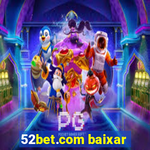 52bet.com baixar